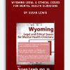 Wyoming Legal & Ethical Issues for Mental Health Clinicians by Susan Lewis