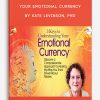 Your Emotional Currency by Kate Levinson, PhD