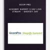 eCom Pro Academy Summit 3 Day Live Stream + Shopify Day