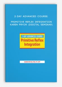 2-Day Advanced Course: Primitive Reflex integration - Karen Pryor (Digital Seminar)