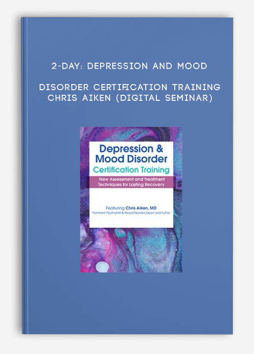 2-Day: Depression and Mood Disorder Certification Training - CHRIS AIKEN (Digital Seminar)