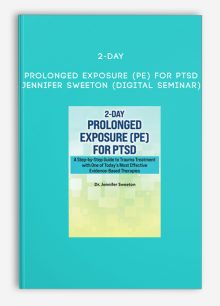 2-Day Prolonged Exposure (PE) for PTSD - Jennifer Sweeton (Digital Seminar)