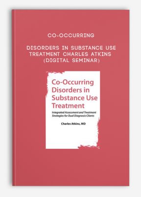 Co-Occurring Disorders in Substance Use Treatment - Charles Atkins (Digital Seminar)