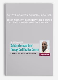 Elliott Connie's Solution Focused Brief Therapy Certification Course - ELLIOTT CONNIE (Online Course)
