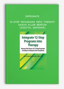 Integrate 12-Step Programs into Therapy - Sarah Allen Benton (Digital Seminar)