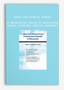 Legal and Ethical Issues in Behavioral Health in Wisconsin - Daniel Icenogle (Digital Seminar)