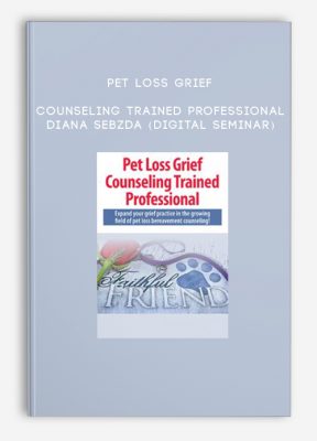 Pet Loss Grief Counseling Trained Professional - Diana Sebzda (Digital Seminar)