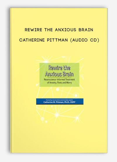Rewire the Anxious Brain - CATHERINE PITTMAN (Audio CD)