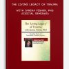 The Living Legacy of Trauma - Janina Fisher, PhD (Digital Seminar)