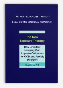 The New Exposure Therapy - LISA COYNE (Digital Seminar)