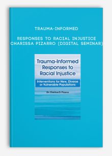 Trauma-Informed Responses to Racial Injustice - Charissa Pizarro (Digital Seminar)