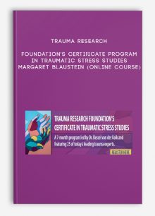 Trauma Research Foundation's Certificate Program in Traumatic Stress Studies - MARGARET BLAUSTEIN (Online Course)