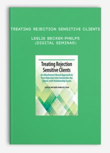 Treating Rejection Sensitive Clients - LESLIE BECKER-PHELPS (Digital Seminar)