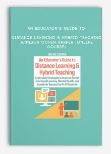 An Educator’s Guide to Distance Learning & Hybrid Teaching - JENNIFER COHEN HARPER (Online Course)