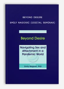 Beyond Desire - EMILY NAGOSKI (Digital Seminar)