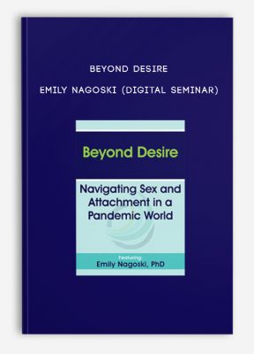 Beyond Desire - EMILY NAGOSKI (Digital Seminar)