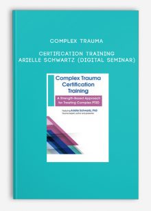 Complex Trauma Certification Training - ARIELLE SCHWARTZ (Digital Seminar)