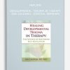 Healing Developmental Trauma in Therapy - JON CALDWELL (Digital Seminar)