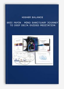 Higher Balance - Eric Pepin - Mind Sanctuary Journey to Deep Delta guided meditation