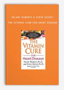 Hilary Roberts & Steve Hickey - The Vitamin Cure for Heart Disease