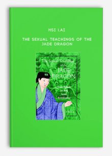 Hsi Lai - The Sexual Teachings of the Jade Dragon