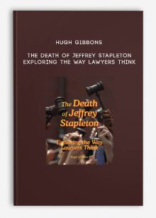 Hugh Gibbons - The Death of Jeffrey Stapleton - Exploring the Way Lawyers Think