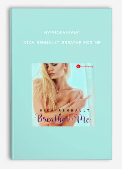 Hypnofantasy – Nika Rennault - Breathe For Me