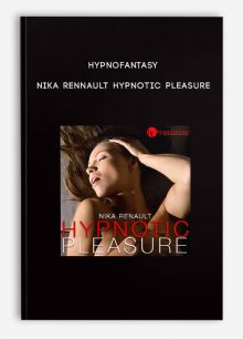 Hypnofantasy – Nika Rennault - Hypnotic Pleasure