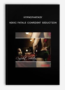 Hypnofantasy – Nikki Fatale - Confident Seduction