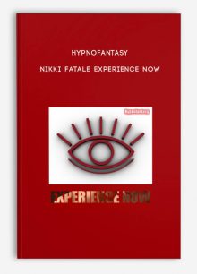 Hypnofantasy – Nikki Fatale - Experience Now