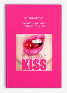 Hypnofantasy – Sydney Chalmer - Orgasmic Kiss