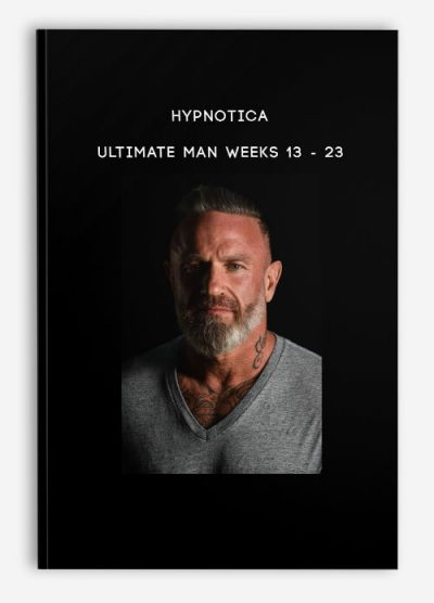 Hypnotica - Ultimate Man Weeks 13 - 23