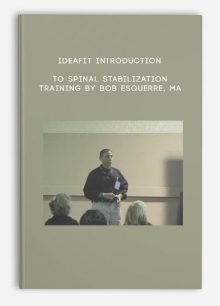 IDEAFIT Introduction to Spinal Stabilization Training by Bob Esquerre, MA