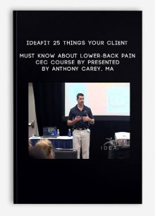 IDEAFit 25 Things Your Client Must Know About Lower-Back Pain - CEC Course by Presented by Anthony Carey, MA