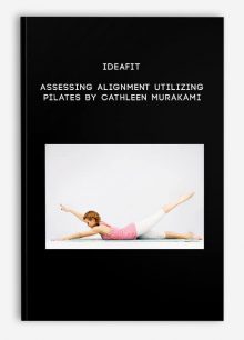 IDEAFit Assessing Alignment Utilizing Pilates by Cathleen Murakami