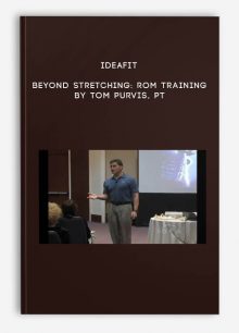 IDEAFit Beyond Stretching: ROM Training by Tom Purvis, PT