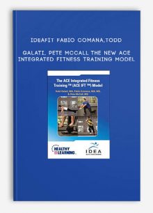 IDEAFit Fabio Comana,Todd Galati, Pete McCall --The New ACE Integrated Fitness Training Model