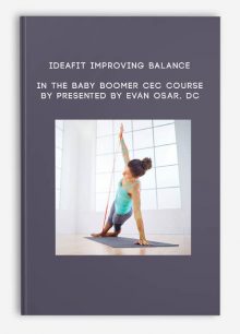 IDEAFit Improving Balance in the Baby Boomer - CEC Course by Presented by Evan Osar, DC