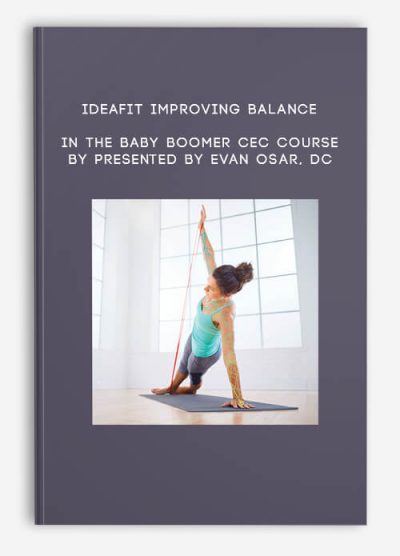 IDEAFit Improving Balance in the Baby Boomer - CEC Course by Presented by Evan Osar, DC