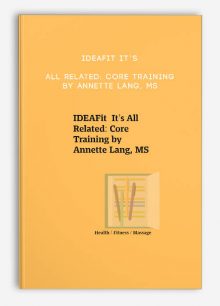 IDEAFit It’s All Related: Core Training by Annette Lang, MS