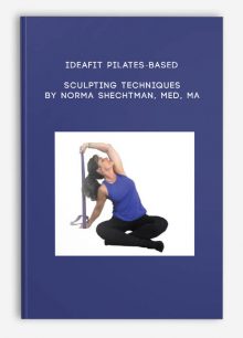 IDEAFit Pilates-Based Sculpting Techniques by Norma Shechtman, MEd, MA