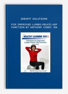 IDEAFit Solutions for Improved Lumbo-Pelvic-Hip Function by Anthony Carey, MA