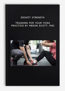 IDEAFit Strength Training for Your Yoga Practice by Megan Scott, PhD