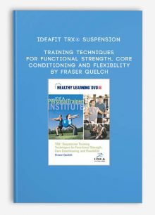 IDEAFit TRX® Suspension Training Techniques for Functional Strength, Core Conditioning and Flexibility by Fraser Quelch