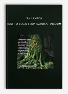 Ian Lawton - How To Learn From Nature's Wisdom