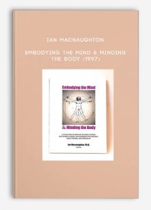 Ian Macnaughton - Embodying the Mind & Minding the Body (1997)