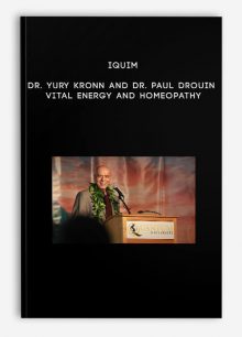 Iquim - Dr. Yury Kronn and Dr. Paul Drouin - Vital Energy and Homeopathy