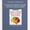 Nutrition & Integrative Medicine for Cognitive Decline, Alzheimer's Disease & Diabetes - LESLIE KORN (Online Course)