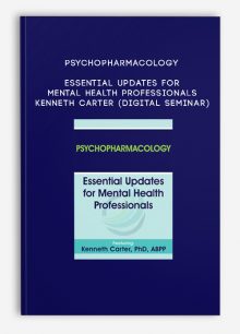 Psychopharmacology: Essential Updates for Mental Health Professionals - KENNETH CARTER (Digital Seminar)