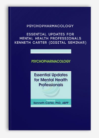 Psychopharmacology: Essential Updates for Mental Health Professionals - KENNETH CARTER (Digital Seminar)